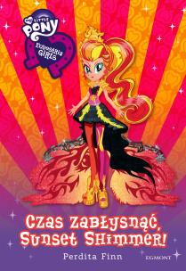 Okładka książki Equestria Girls. Czas zabłysnąć, Sunset Shimmer!