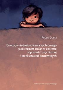 Okładka książki Ewolucja niedostosowania społecznego jako rezultat zmian w zakresie odporności psychicznej