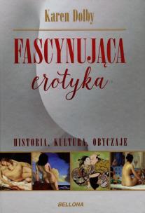 Okładka książki Fascynująca erotyka. Historia, kultura i obyczaje