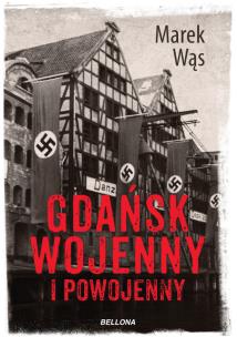 Gdańsk wojenny i powojenny. Autor: Wąsowicz Marek. Multiszop.pl Okładka książki Gdańsk wojenny i powojenny