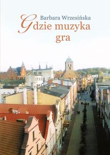 Okładka książki Gdzie muzyka gra
