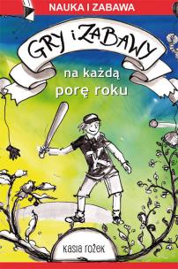 Gry i zabawy na każdą porę roku. Autor: Rożek Katarzyna. Multiszop.pl Okładka książki Gry i zabawy na każdą porę roku