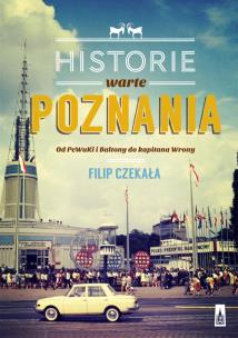 Historie warte poznania. Autor: Filip Czekała. Multiszop.pl Okładka książki Historie warte poznania