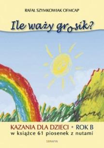 Okładka książki Ile waży grosik? Kazania dla dzieci na rok B