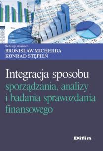 Okładka książki Integracja sposobu sporządzania, analizy i badania sprawozdania finansowego