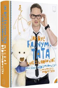 Okładka książki Jak być fajnym tatą i nie zwariować