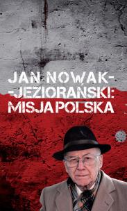 Okładka książki Jan Nowak Jeziorański Misja Polska