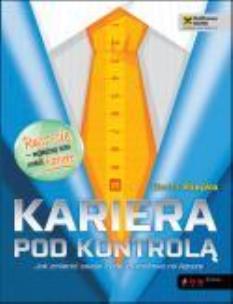 Okładka książki KARIERA POD KONTROLA JAK ZMIENIC ZYCIE ZAW.-ONE PRESS