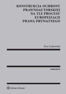 Okładka książki Konstrukcja ochrony prawnoautorskiej na tle procesu europeizacji prawa prywatnego