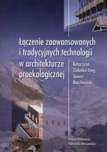 Okładka książki Łączenie zaawansowanych i tradycyjnych technologii w architekturze proekologicznej
