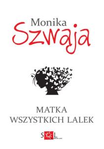 Matka wszystkich lalek. Autor: Monika Szwaja. Multiszop.pl Okładka książki Matka wszystkich lalek