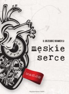 Męskie serce. Autor: Grzegorz Kramer SJ. Multiszop.pl Okładka książki Męskie serce