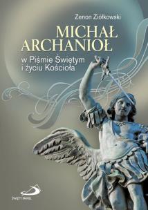 Okładka książki Michał Archanioł w Piśmie Świętym i życiu Kościoła