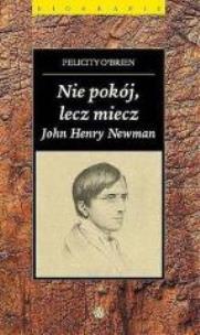 Okładka książki Nie pokój, lecz miecz. John Henry Newman