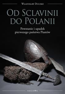 Od Sclavinii do Polanii. Autor: Duczko Władysław. Multiszop.pl Okładka książki Od Sclavinii do Polanii