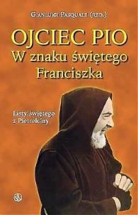 Okładka książki Ojciec Pio. W znaku świętego Franciszka. Listy