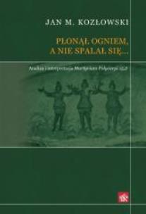 Okładka książki Płonął ogniem, a nie spalał się...'' Analiza i int
