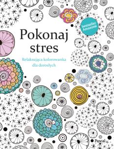Okładka książki Pokonaj Stres Relaksująca kolorowanka dla dorosłych