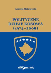 Okładka książki Polityczne dzieje Kosowa (1974-2008)
