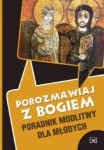 Okładka książki Porozmawiaj z Bogiem. Porad. modlitwy dla młodych