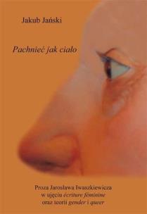 Okładka książki Proza Jarosława Iwaszkiewicza w ujęciu ecriture feminine oraz teorii gender i queer