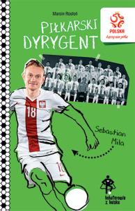 Okładka książki PZPN Bohaterowie z boiska Sebastian Mila Piłkarski dyrygent