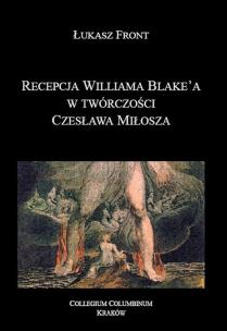 Okładka książki Recepcja Williama Blake'a w tworczości Czesława Milosza