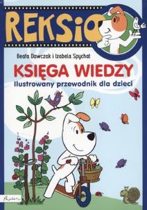 Okładka książki Reksio. Księga wiedzy. Ilustrowany przewodnik