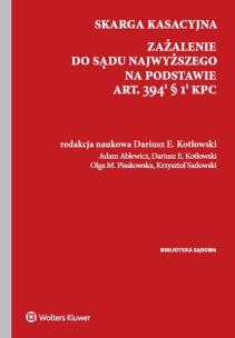 Okładka książki Skarga kasacyjna. Zażalenie do Sądu Najwyższego na podstawie art. 394(1) § 1(1) k.p.c.