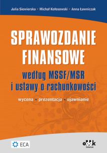 Okładka książki Sprawozdanie finansowe według MSSF / MSR i ustawy o rachunkowości. Wycena - prezentacja - ujawnianie