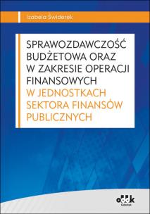 Okładka książki Sprawozdawczość budżetowa oraz w zakresie operacji finansowych w jednostkach sektora finansów publicznych