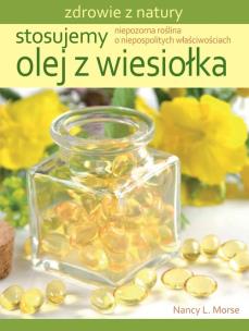 Stosujemy olej z wiesiołka. Autor: Morse Nancy L.. Multiszop.pl Okładka książki Stosujemy olej z wiesiołka