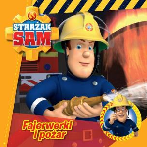 Okładka książki Strażak Sam cz.1 Fajerwerki i pożar