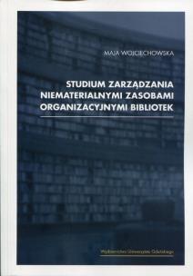 Okładka książki Studium zarządzania niematerialnymi zasobami organizacyjnymi bibliotek