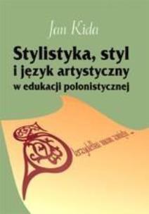 Okładka książki Stylistyka, styl i język artystyczny w edukacji...