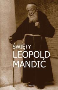 Okładka książki Święty Leopold Mandić. Biografia, dokumenty, myśli