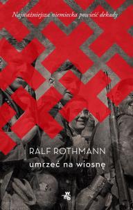 Umrzeć na wiosnę. Autor: Rothmann Ralf. Multiszop.pl Okładka książki Umrzeć na wiosnę