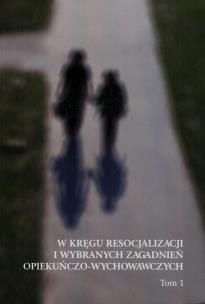 Opakowanie W kręgu resocjalizacji i wybranych zagadnień opiekuńczo-wychowawczych Tom 1