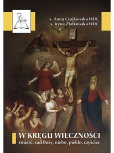 Okładka książki W kręgu wieczności. Śmierć, sąd Boży, niebo, piekło, czyściec