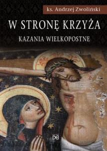 Okładka książki W stronę krzyża. Kazania Wielkopostne