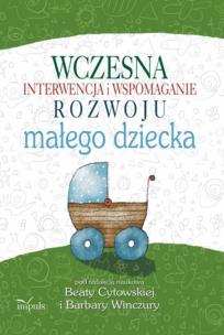 Okładka książki Wczesna interwencja i wspomaganie rozwoju małego dziecka