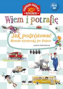 Okładka książki Wiem i potrafię Jak podróżować... Wesołe wycieczki po Polsce