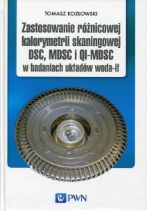 Okładka książki Zastosowanie różnicowej kalorymetrii skaningowej DSC, MDSC i QI-MDSC w badaniach układów woda-ił