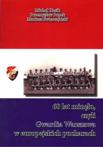 Opakowanie 60 lat minęło czyli Gwardia Warszawa w europejskich pucharach