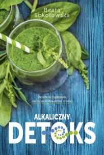 Alkaliczny detoks. Autor: Beata Sokołowska. Multiszop.pl Okładka książki Alkaliczny detoks