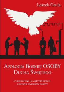 Okładka książki Apologia Boskiej Osoby Ducha Świętego w odpowiedzi na antytrynitarną doktrynę Świadków Jehowy