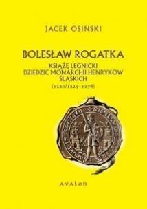 Okładka książki Bolesław Rogatka. Książę legnicki
