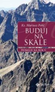 Okładka książki Buduj na skale. Homilie na rok C