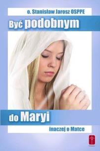 Okładka książki Być podobnym do Maryi. Inaczej o Matce