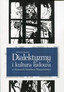 Okładka książki Dialektyzmy i kultura ludowa w dramatach Stanisława Wyspiańskiego